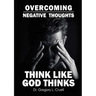 Overcoming Negative Thoughts: Think Like God Thinks