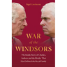War of the Windsors: The Inside Story of Charles, Andrew and the Rivalry That Has Defined the Royal Family