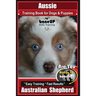 Aussie Training Book for Dogs and Puppies by Bone Up Dog Training: Are You Ready to Bone Up? Easy Training * Fast Results Australian Shepherd