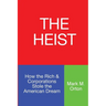 The Heist: How the Rich & Corporations Stole the American Dream