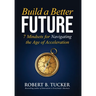 Build a Better Future: 7 Mindsets for Navigating the Age of Acceleration