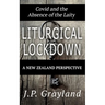 Liturgical Lockdown: Covid and the Absence of the Laity A New Zealand Perspective