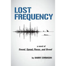 Lost Frequency: A Novel of Sound, Speed, Power, and Greed