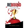 Rebound: A Forward-Thinking Guide to Bounce Back, Bigger and Better