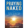 Praying Naked: The Bare Truth about Prayer, Hypnosis, and Observation