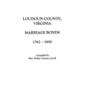 Loudoun County, Virginia Marriage Bonds, 1762-1850
