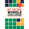 60 Second Wordle Challenge: Over 500 Puzzles to Do Anywhere, Anytime