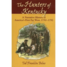 The Hunters of Kentucky: A Narrative History of America's First Far West, 1750-1792