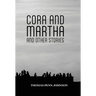 Cora and Martha and Other Stories