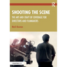 Shooting the Scene: The Art and Craft of Coverage for Directors and Filmmakers