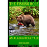 The Fishing Hole ... An Alaska Bear Tale