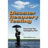 Disaster Recovery Testing: Exercising Your Contingency Plan