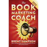 The Book Marketing COACH: Effective, Fast, and (Mostly) Free Marketing Tactics for Self-Publishing Authors - Unabridged