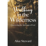 Walking in the Wilderness Discovering the Attributes of God
