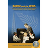 Radio and the Jews: The Untold Story of How Radio Influenced the Image of Jews