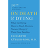 On Death & Dying: What the Dying Have to Teach Doctors, Nurses, Clergy & Their Own Families