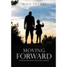Moving Forward: Poems from My Journey Toward Inner Healing