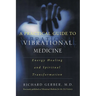 A Practical Guide to Vibrational Medicine: Energy Healing and Spiritual Transformation