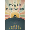 The Power of Meditation: Simple Practices for Mental Clarity and Relaxation
