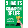9 Habits To Become A Champion Of Life: A Self-Help Book for Kids Who Dream Big