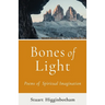 Bones of Light Poems of Spiritual Imagination