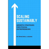 Scaling Sustainably: Growth Strategies for Ethical Entrepreneurs