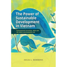 The Power of Sustainable Development in Vietnam: Environmental Narratives, NGOs and the State's Environmental Rule
