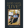 God Said, "Live!"