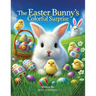 The Easter Bunny's Colorful Surprise
