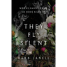They Fly Silent: Words have power. So does silence.