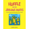 Huffle and the Jealous Ducks: A fun and Heartwarming Children's Story Series