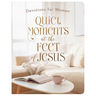 Quiet Moments at the Feet of Jesus: Devotions for Women