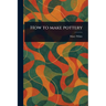 How to Make Pottery