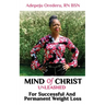 Mind Of Christ: Unleashed For Successful And Permanent Weight Loss