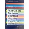 Foster Care and Best Interests of the Child: Integrating Research, Policy, and Practice