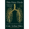 This Here Flesh: Spirituality, Liberation, and the Stories That Make Us