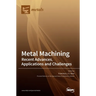 Metal Machining-Recent Advances, Applications and Challenges