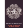 Roberto Esposito: New Directions in Biophilosophy