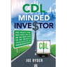 CDL Minded Investor: Have Unlimited Income, Build Passive Cash Flow, and Gain Infinite Returns for Long Term Wealth in Transportation and T