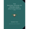 The Natural History Of Oxford-Shire: Being An Essay Towards The Natural History Of England (1705)