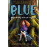 Blue: When Hiding Isn't Safe Anymore: A Novel