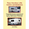Those Marvelous Little Toyota Motorhomes: Toyota Motorhomes in General and a 1977 Toyota Pont-X Motorhome Named Little House in Particular