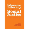 Information Literacy and Social Justice: Radical Professional Praxis