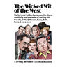 The Wicked Wit of the West: The Last Great Golden-Age Screenwriter Shares the Hilarity and Heartaches of Working with Groucho, Garland, Gleason, B