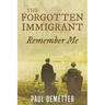 The Forgotten Immigrant: Remember Me