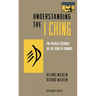 Understanding the I Ching: The Wilhelm Lectures on the Book of Changes