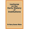 Lectures on the Early History of Institutions