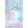 The Birth of Hope: A Mother's Journey Discovering Peace Within Tragedy