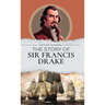 The Story of Sir Francis Drake