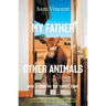 My Father and Other Animals: How I Took on the Family Farm